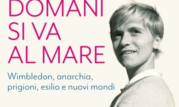 Wimbledon, anarchia, prigioni, esilio: “Domani si va al mare”, la biografia di Monica Giorgi
